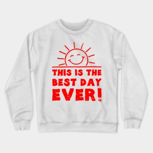 this is best day ever Crewneck Sweatshirt